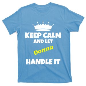 Keep Calm And Let Donna Do It Funny Sarcastic Humor Cool Gift T-Shirt