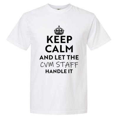 Keep Calm And Let The Cvm Staff Handle It Gift Garment-Dyed Heavyweight T-Shirt