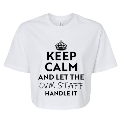 Keep Calm And Let The Cvm Staff Handle It Gift Bella+Canvas Jersey Crop Tee