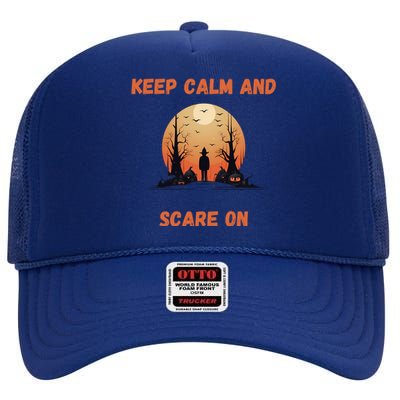 Keep Calm And Scare On: Spooky Decor Frightful Night Cool Gift High Crown Mesh Back Trucker Hat