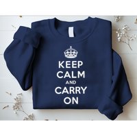 Keep Calm And Carry On Sweatshirt