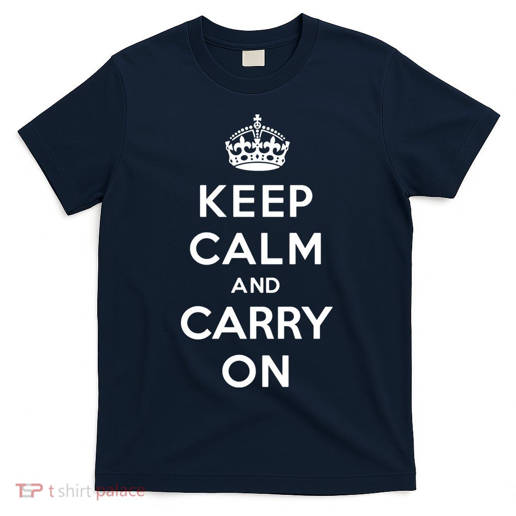 Keep Calm And Carry On T-Shirt