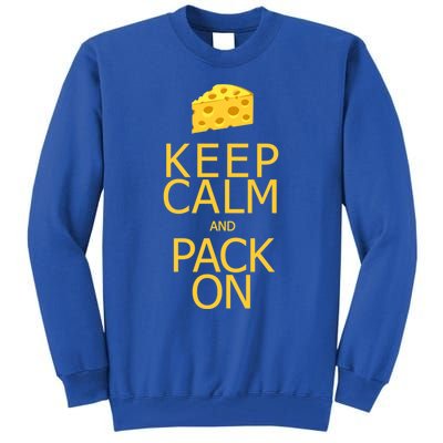 Keep Calm And Pack On Gift Tall Sweatshirt