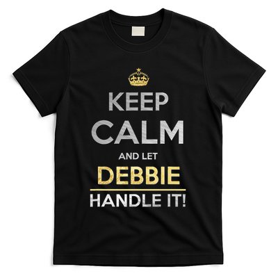 Keep Calm And Let Debbie Handle It T-Shirt