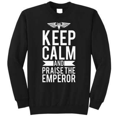 Keep Calm And Praise The Emperor Sweatshirt