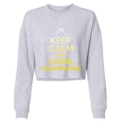 Keep Calm And Champagne Funny Ing Wine Pun Gift Cropped Pullover Crew