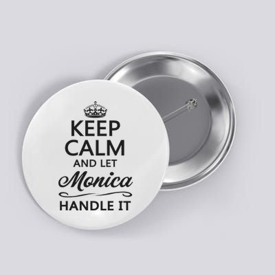 Keep Calm And Let Monica Handle It Funny Name Gift Button
