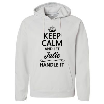 Keep Calm And Let Julie Handle It Funny Name Performance Fleece Hoodie