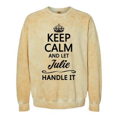 Keep Calm And Let Julie Handle It Funny Name Colorblast Crewneck Sweatshirt