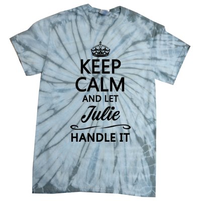 Keep Calm And Let Julie Handle It Funny Name Tie-Dye T-Shirt