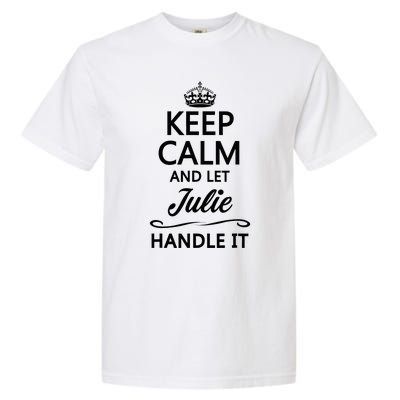 Keep Calm And Let Julie Handle It Funny Name Garment-Dyed Heavyweight T-Shirt