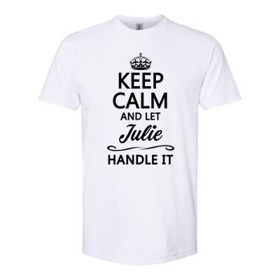 Keep Calm And Let Julie Handle It Funny Name Softstyle CVC T-Shirt