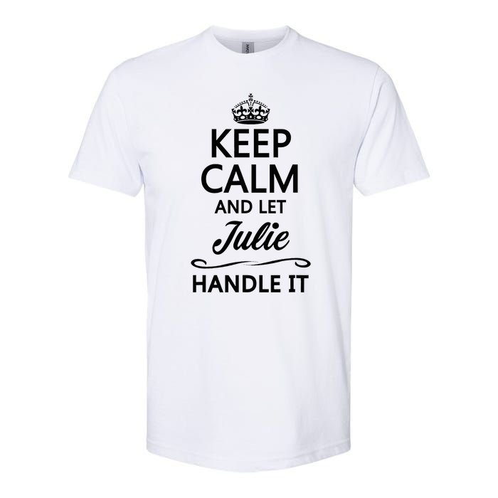 Keep Calm And Let Julie Handle It Funny Name Softstyle CVC T-Shirt