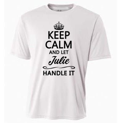 Keep Calm And Let Julie Handle It Funny Name Cooling Performance Crew T-Shirt