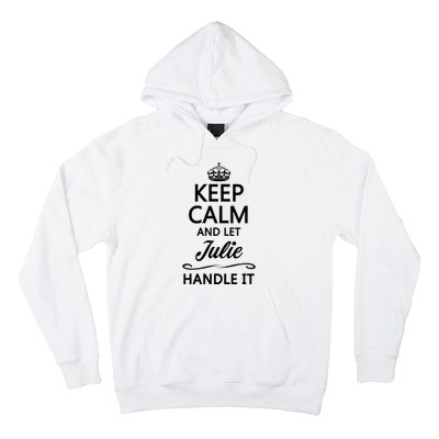 Keep Calm And Let Julie Handle It Funny Name Hoodie