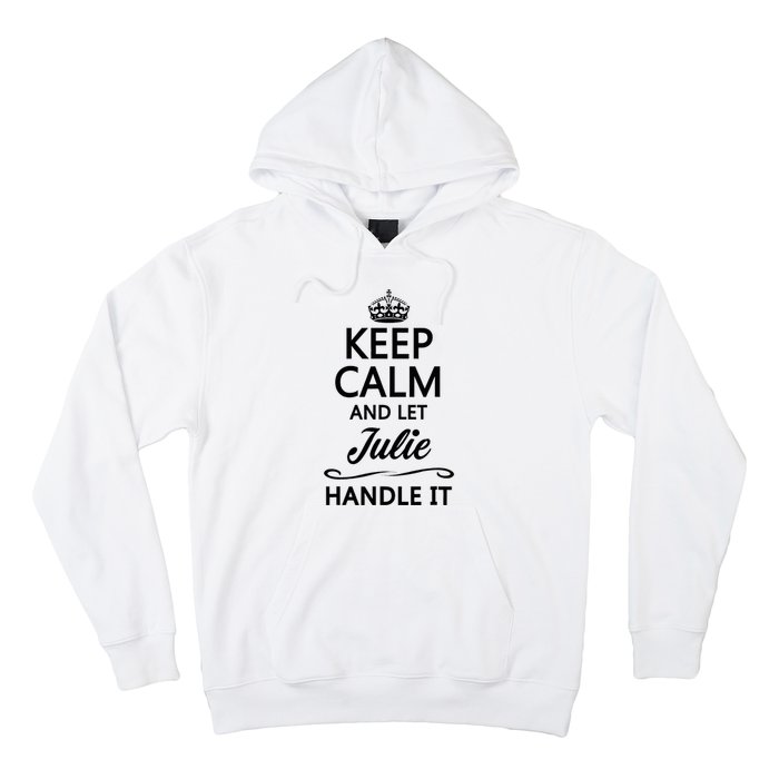 Keep Calm And Let Julie Handle It Funny Name Hoodie