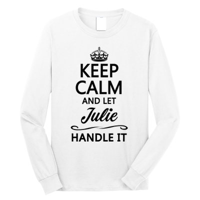 Keep Calm And Let Julie Handle It Funny Name Long Sleeve Shirt