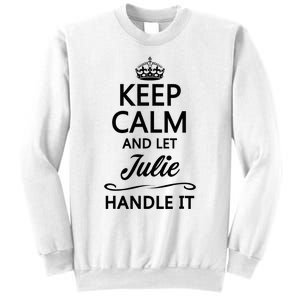 Keep Calm And Let Julie Handle It Funny Name Sweatshirt