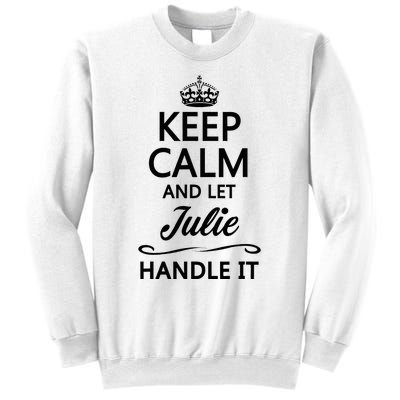 Keep Calm And Let Julie Handle It Funny Name Sweatshirt