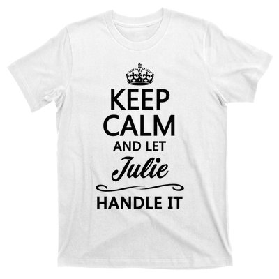 Keep Calm And Let Julie Handle It Funny Name T-Shirt