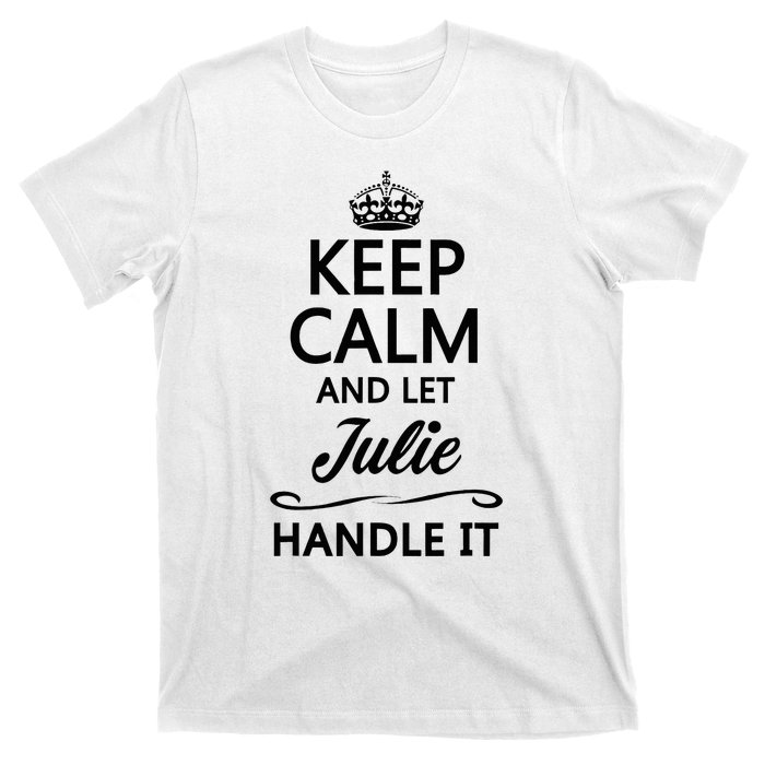 Keep Calm And Let Julie Handle It Funny Name T-Shirt