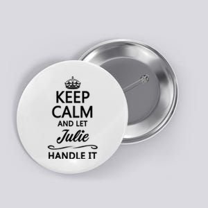 Keep Calm And Let Julie Handle It Funny Name Button