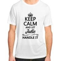 Keep Calm And Let Julie Handle It Funny Name Adult ChromaSoft Performance T-Shirt