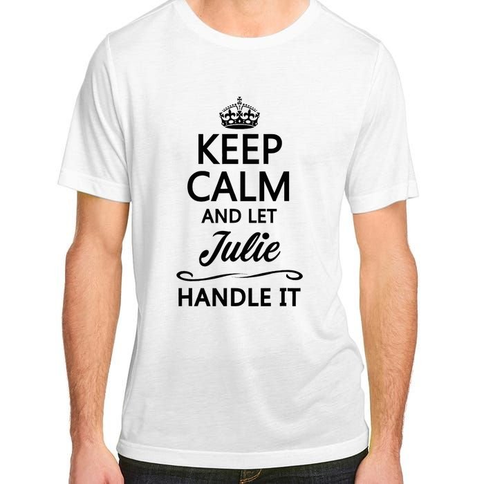 Keep Calm And Let Julie Handle It Funny Name Adult ChromaSoft Performance T-Shirt