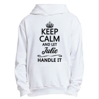 Keep Calm And Let Julie Handle It Funny Name Urban Pullover Hoodie