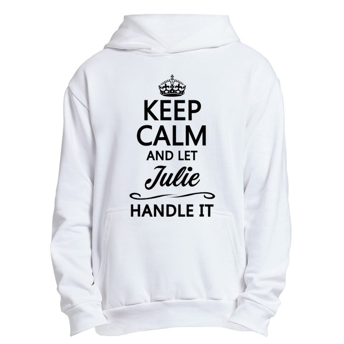 Keep Calm And Let Julie Handle It Funny Name Urban Pullover Hoodie