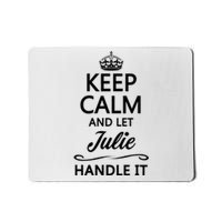 Keep Calm And Let Julie Handle It Funny Name Mousepad