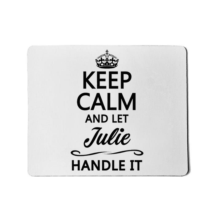 Keep Calm And Let Julie Handle It Funny Name Mousepad