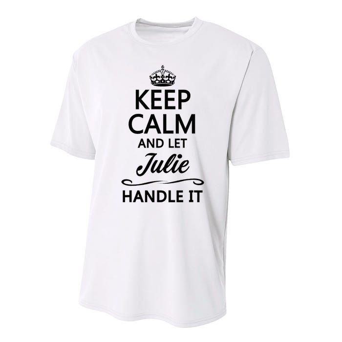 Keep Calm And Let Julie Handle It Funny Name Performance Sprint T-Shirt