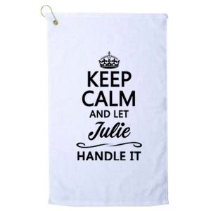 Keep Calm And Let Julie Handle It Funny Name Platinum Collection Golf Towel