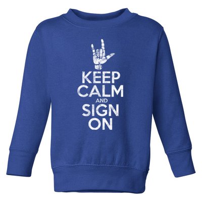 Keep Calm And Sign On Asl Hand Sign Ily Deaf Pride Vintage Funny Gift Toddler Sweatshirt