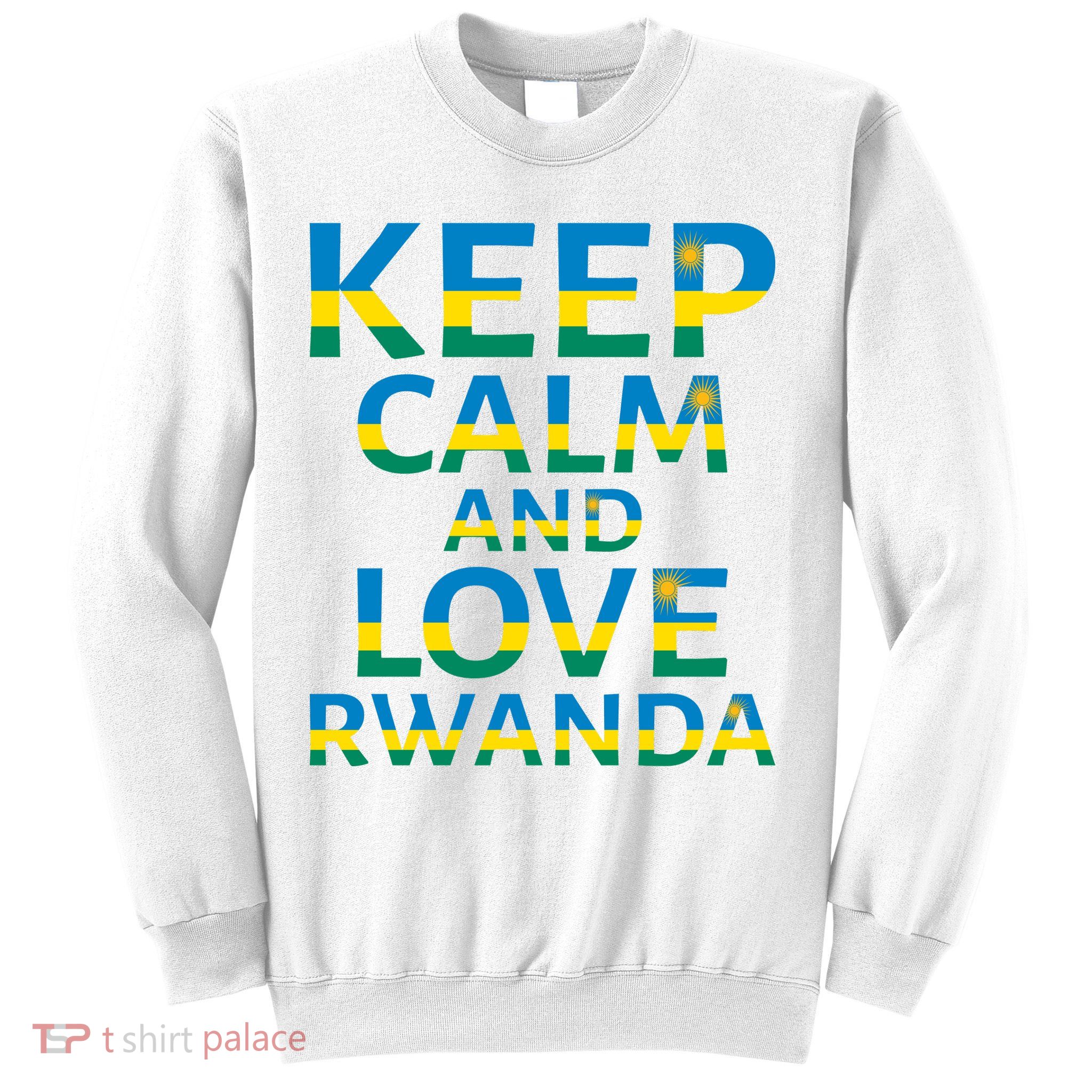 Keep Calm And Love Rwanda Sweatshirt