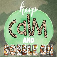Keep Calm And Gobble On Fall Holiday Legacy Tie Dye Trucker Hat