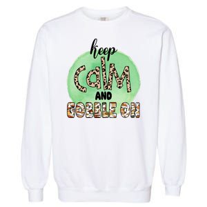 Keep Calm And Gobble On Fall Holiday Garment-Dyed Sweatshirt