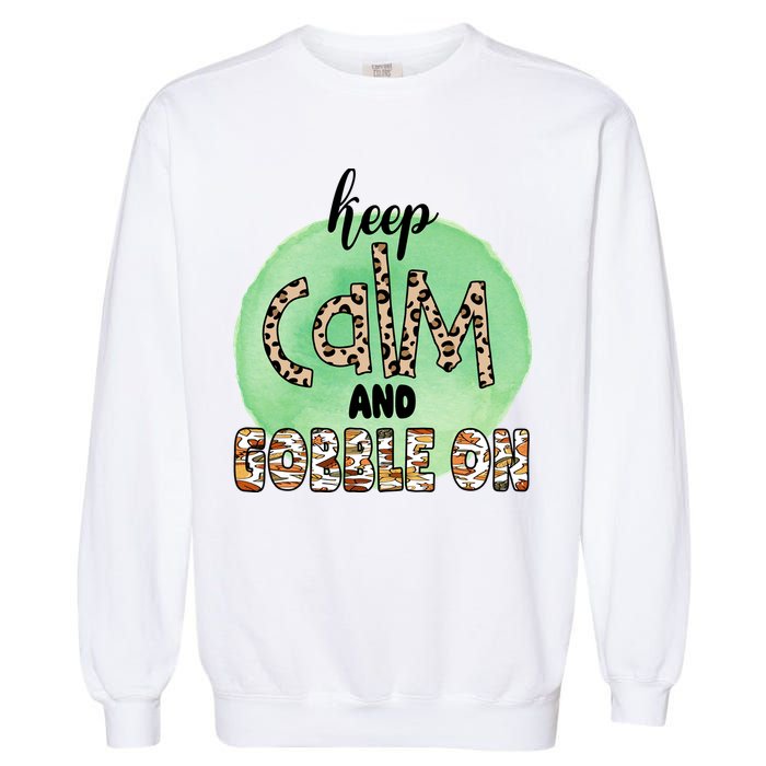 Keep Calm And Gobble On Fall Holiday Garment-Dyed Sweatshirt