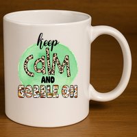 Keep Calm And Gobble On Fall Holiday 11oz C Handle Ceramic Mug