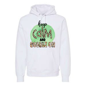 Keep Calm And Gobble On Fall Holiday Premium Hoodie