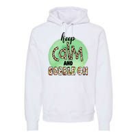 Keep Calm And Gobble On Fall Holiday Premium Hoodie