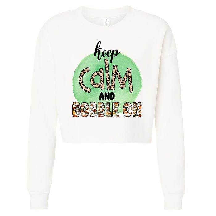 Keep Calm And Gobble On Fall Holiday Cropped Pullover Crew