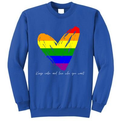 Keep Calm And Love Who You Want Gift Tall Sweatshirt