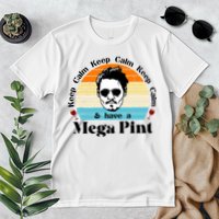 Keep Calm And Have A Mega Pint Johnny Depp Funny Premium T-Shirt