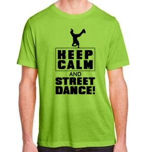 Keep Calm And Street Dance Adult ChromaSoft Performance T-Shirt