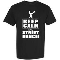 Keep Calm And Street Dance Garment-Dyed Heavyweight T-Shirt