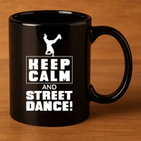 Keep Calm And Street Dance 11oz C Handle Ceramic Mug