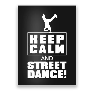 Keep Calm And Street Dance Poster