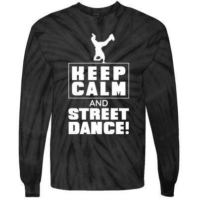 Keep Calm And Street Dance Tie-Dye Long Sleeve Shirt